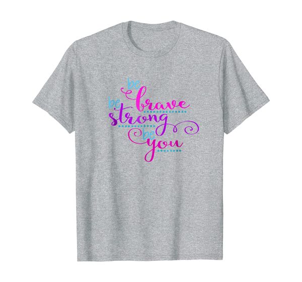 

be brave be strong be you t-shirt positive message girl tee, White;black