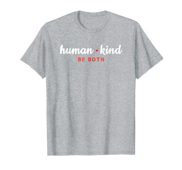 

Humankind Be Both Shirt Positive Message Gift, Mainly pictures