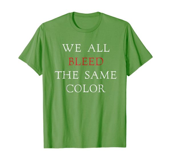 

we all bleed the same color - unity - peace - love t-shirt, White;black