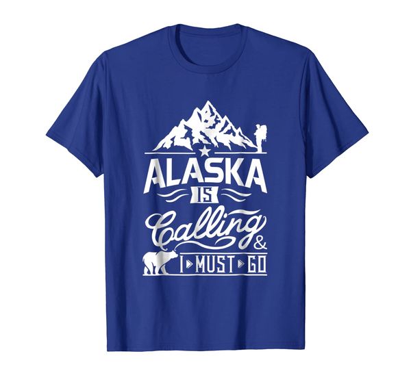 

Alaska Is Calling I Must Go T Shirt - Alaska Shirt, Mainly pictures