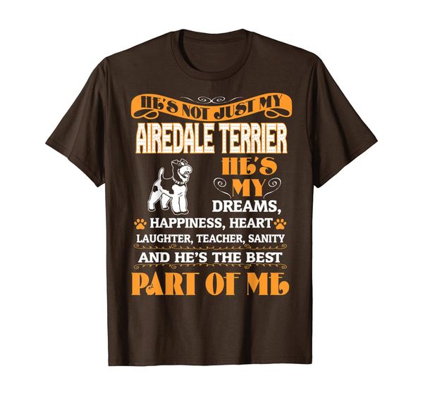 

not just my airedale terrier hes part of me tshirt, White;black