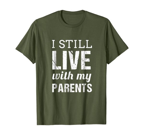 

funny i still live with my parents tee adult's gift t-shirt, White;black