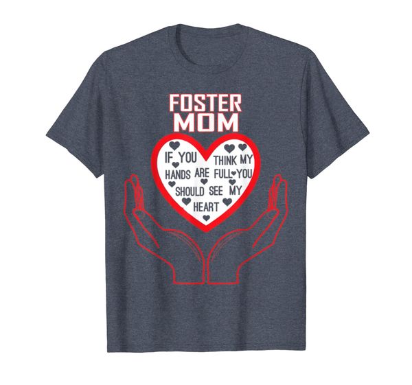 

Foster Mom You Think My Hands Full See My Heart T-Shirt, Mainly pictures