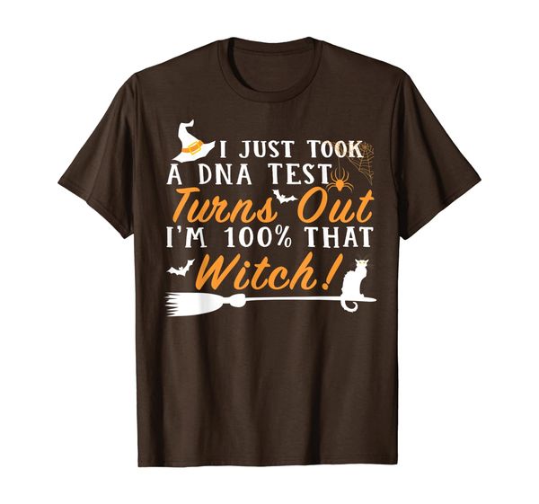 

i just took a dna test turns out im 100% that witch gift t-shirt, White;black