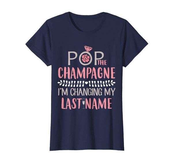 

womens pop the champagne i'm changing my last name bride tee shirt, White;black