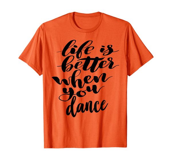 

Life is Better When You Dance Tshirt, Mainly pictures