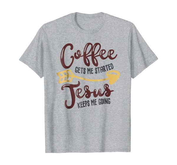 

coffee gets me started jesus keeps me going coffee t-shirt, White;black
