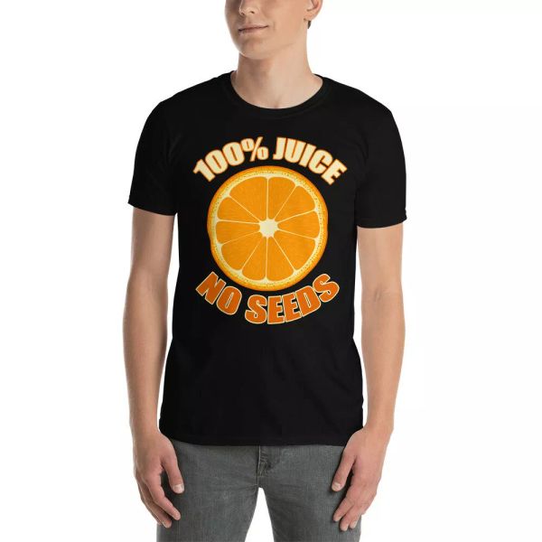 

100 percent juice no seeds funny orange vasectomy lover t-shirt, White;black