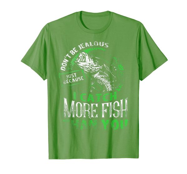 

Don't Be Jealous Just Because I Catch More Fish Tshirt, Mainly pictures