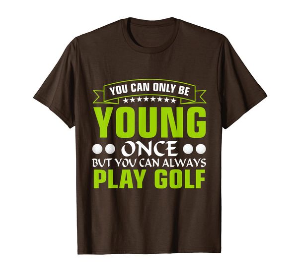 

Always play golf nice quote T-Shirt, Mainly pictures