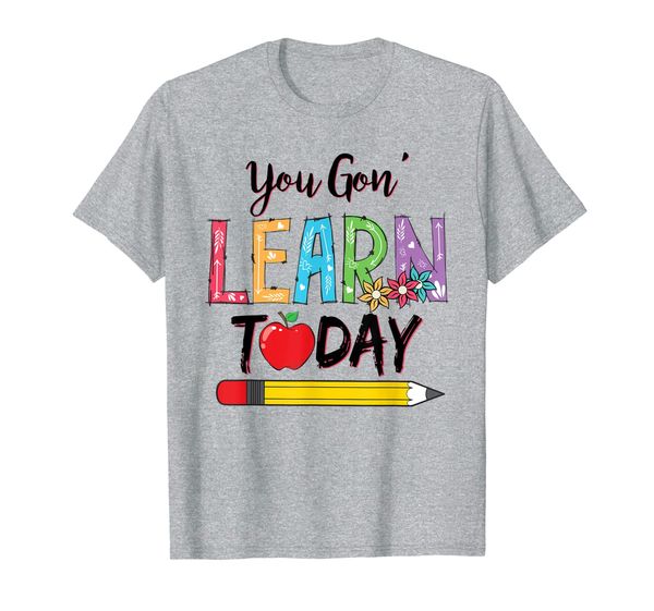 

you gon' learn today funny first day of school teacher t-shirt, White;black