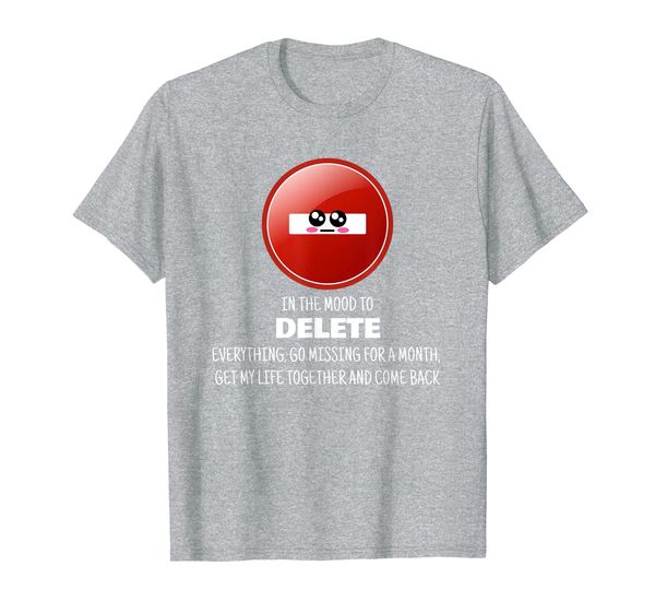 

in the mood to delete everything - funny adulting pun t-shirt, White;black