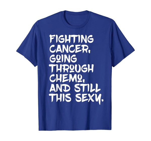 

Fighting Cancer Still Sexy Shirt | Chemo Patient Inspiration, Mainly pictures
