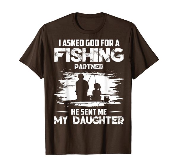 

i asked god for a fishing partner he sent me my daughter t-shirt, White;black