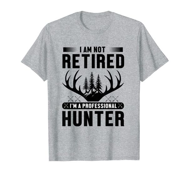 

I Am Not Retired I'm A Professional Hunter T-Shirt, Mainly pictures