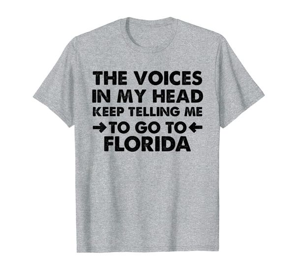 

The Voice In my Head Keep Telling me go to Florida shirt, Mainly pictures