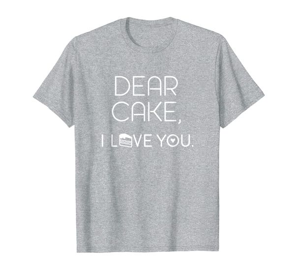 

Dear Cake, I Love You Cute T-shirt for Dessert Lovers, Mainly pictures