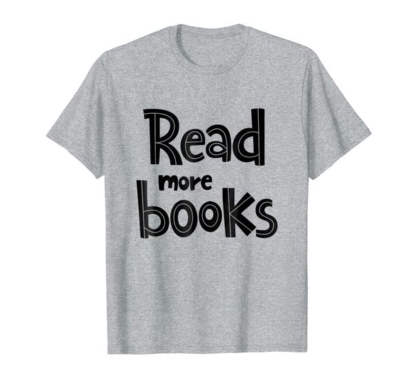 

read more books t-shirt (librarian quotes shirt), White;black