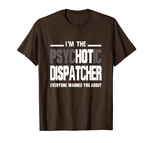 

The Psychotic Hot Dispatcher Funny Gift T-Shirt, Mainly pictures