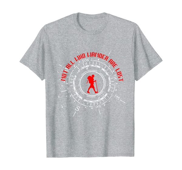 

Not All Who Wander Are Lost Quote Cool Summer Hiking T-Shirt, Mainly pictures