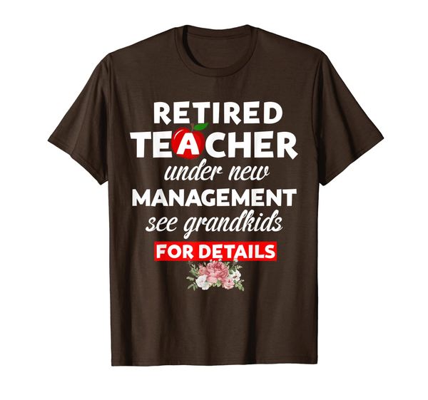 

retired teacher under new management see grandkids t-shirt, White;black