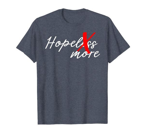 

hopeless hope more- quote saying men women good vibes tshirt, White;black