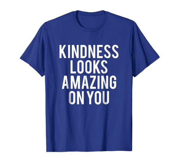

Kindness Looks Amazing On You T-shirt Inspirational Tee Gift, Mainly pictures