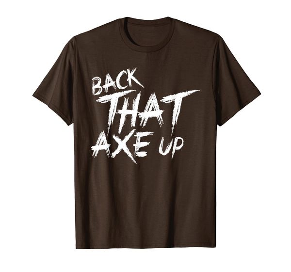 

back that axe up axe throwing gift hatchet thrower t-shirt, White;black