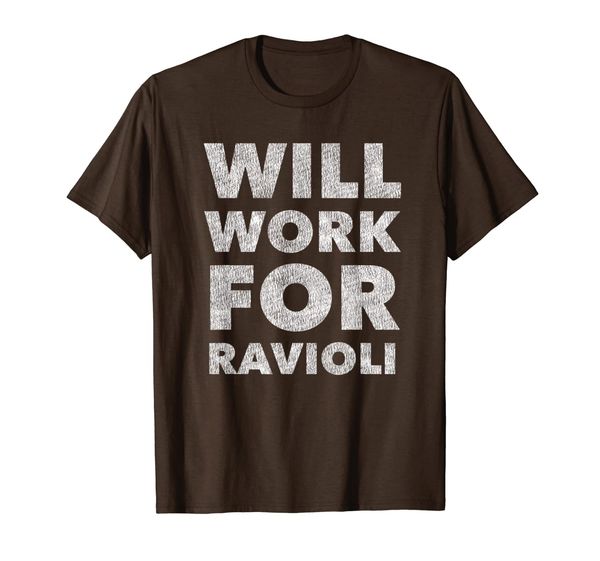 

Funny Pasta: Will Work For Ravioli t-shirt (distressed), Mainly pictures