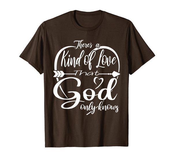 

theres a kind of love that god only knows t-shirt, White;black