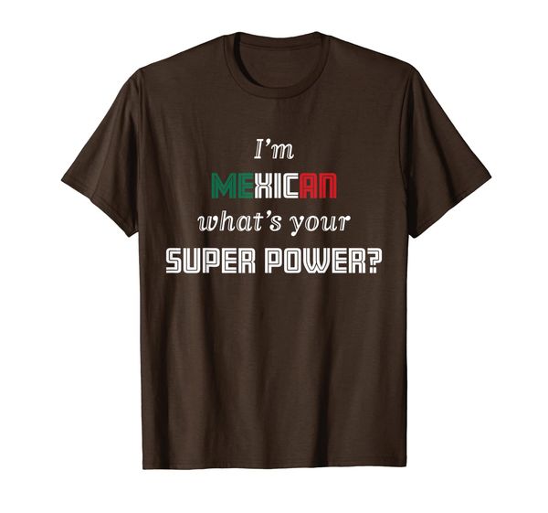 

funny mexico t-shirt - i'm mexican what's your super power, White;black