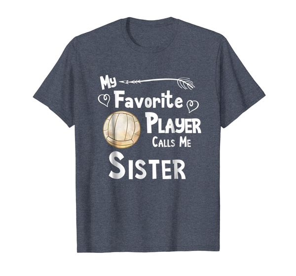 

Volleyball Shirt My Favorite Player Calls Me Sister T-Shirt, Mainly pictures