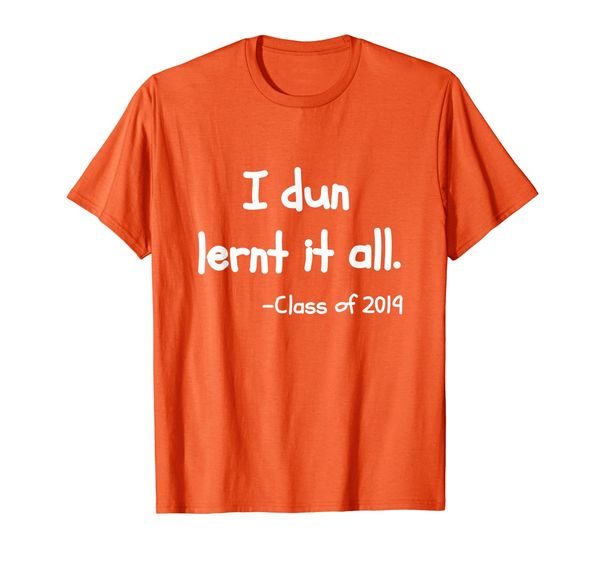 

class of 2019 graduation gift - i dun lernt it all, White;black