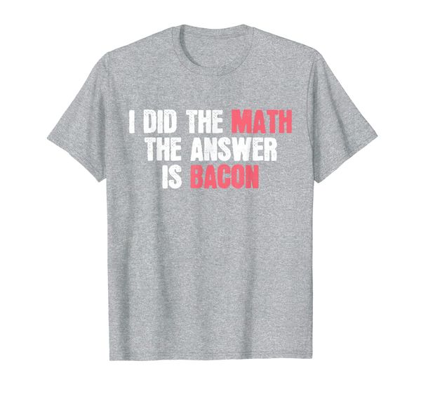

funny math t-shirt the answer is bacon saying tshirt, White;black