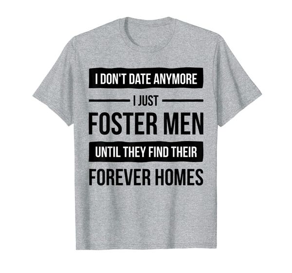 

i just foster men until they find their forever homes t-shirt, White;black