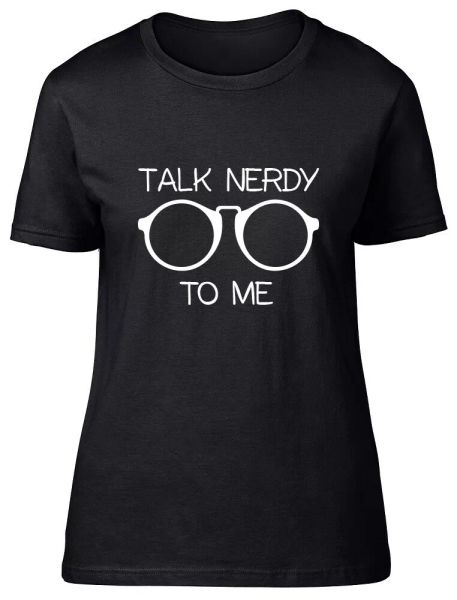 

talk nerdy to me ladies womens fitted t-shirt, White;black