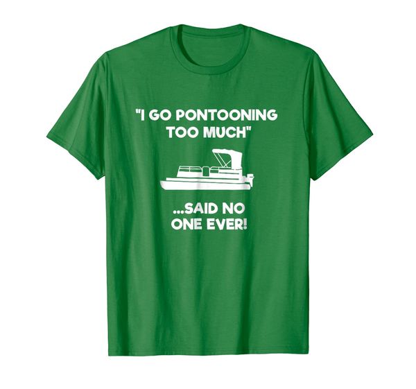 

pontoon boating funny t-shirt - pontooning too much, White;black