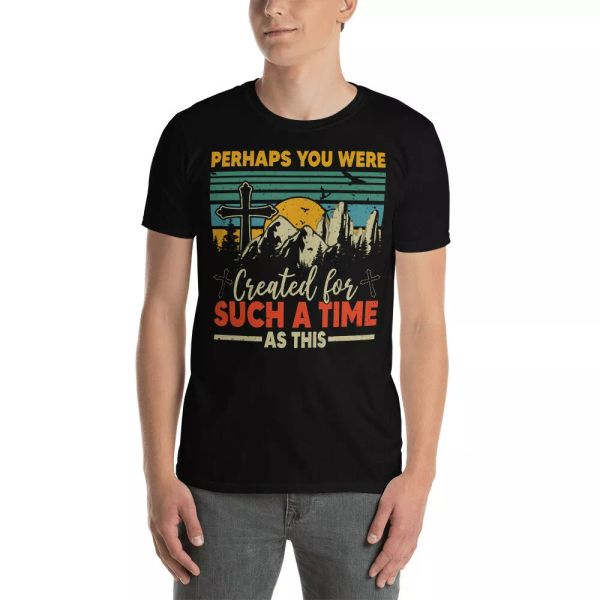 

vintage retro perhaps you were created for such a time as this gifts t-shirt, White;black