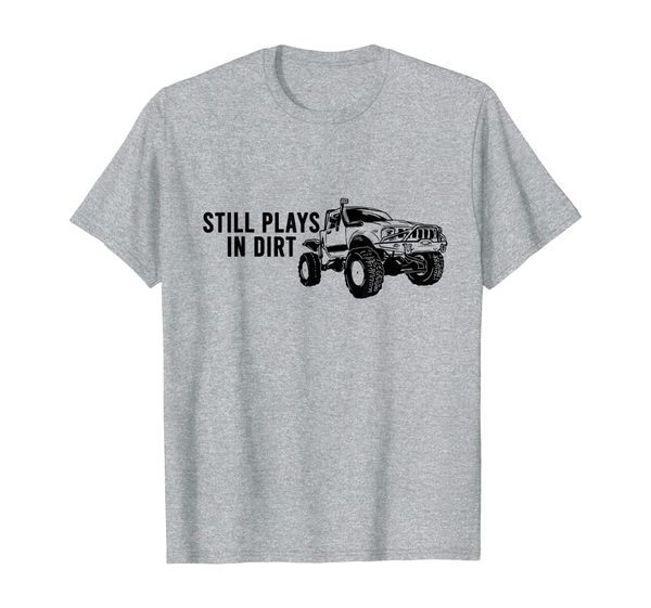 

Still Plays In Dirt ATV Cool Saying Farmer Rancher Gift T-Shirt, Mainly pictures