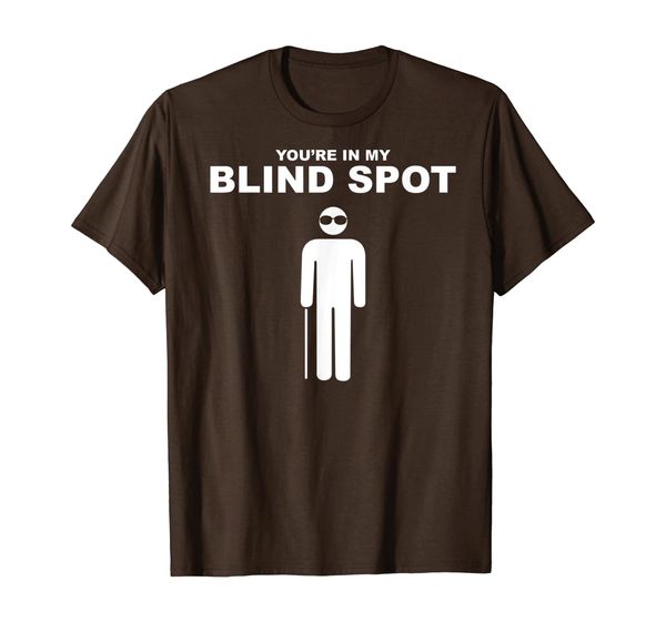 

YOU'RE IN MY BLIND SPOT T Shirt Blind People Person Gift, Mainly pictures