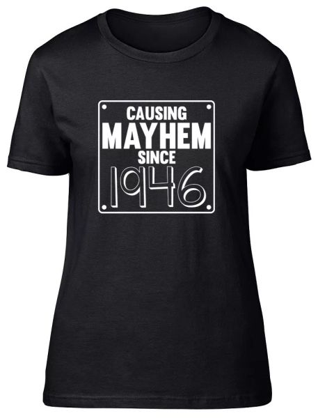 

Womens Ladies Causing Mayhem since 1946 Birthday Fitted T-Shirt, White;black