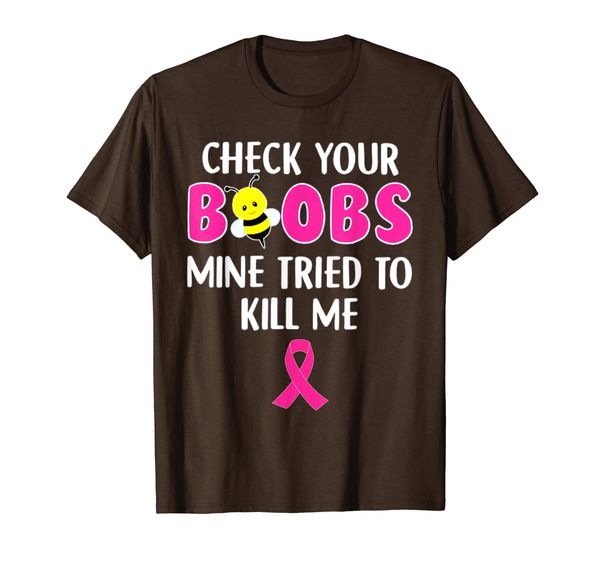 

check your boobs mine tried to kill me breast cancer t-shirt, White;black