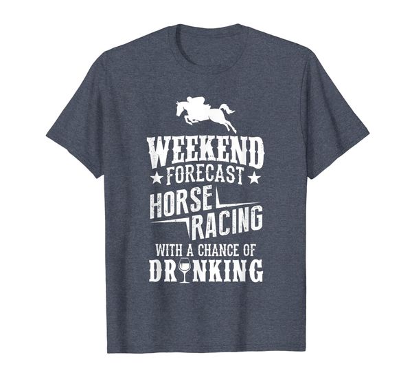 

weekend forecast horse racing shirt chance of drinking gift, White;black
