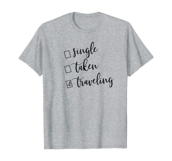 

single, taken, traveling, funny travel shirt, White;black