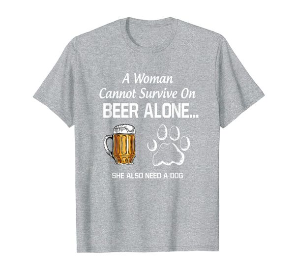 

A Woman Cannot Survive On Beer Alone She Also Need A Dog T-Shirt, Mainly pictures