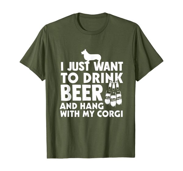 

I Just Want To Drink Beer And Hang With My Corgi T-Shirt, Mainly pictures