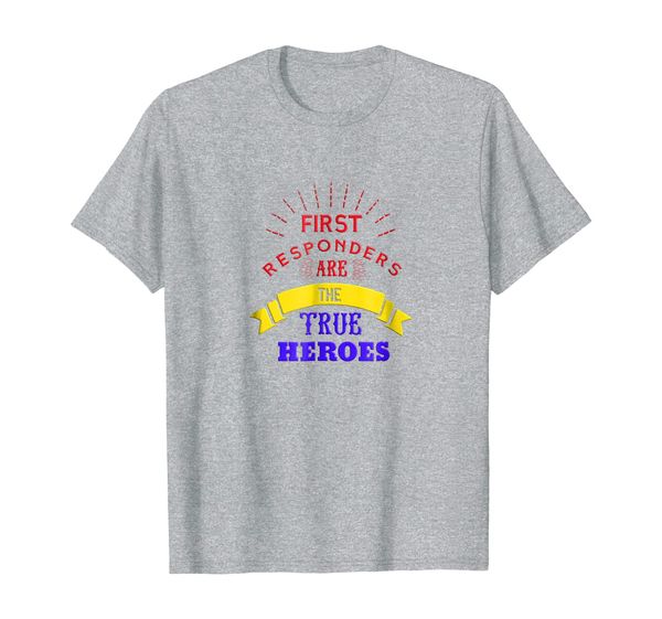 

first responders are the true heroes t-shirt, White;black