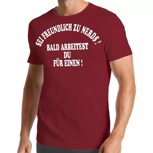 

Be kind to Nerds T-Shirt | soon you work for a job Computer Nerd, White;black