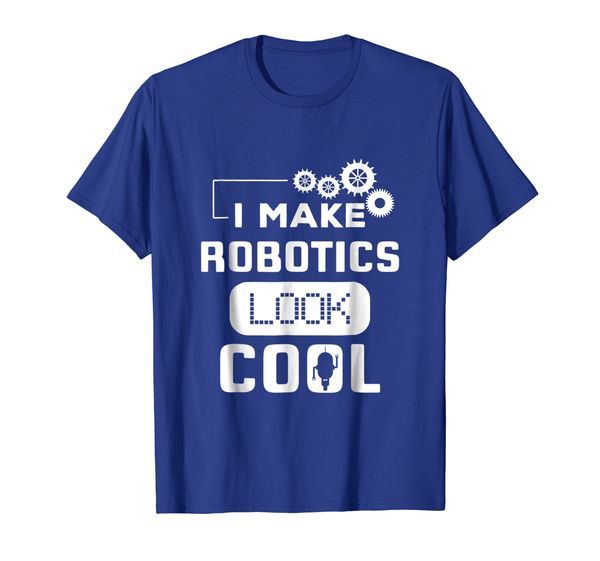 

i make robotics look cool robot funny t shirt gift, White;black