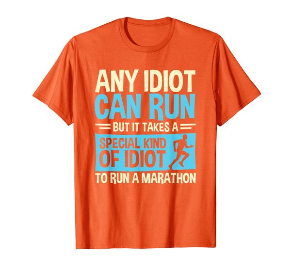

Marathon Runner T-Shirt - Any Idiot Can Run Funny Quote, Mainly pictures